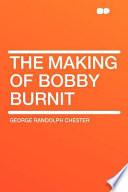 The Making of Bobby Burnit