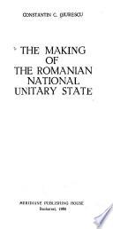 The Making of the Romanian National Unitary State