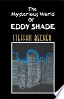 The Mysterious World of Eddy Shade