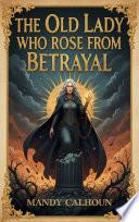 The Old Lady Who Rose From Betrayal