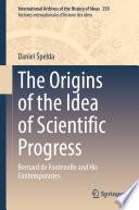 The Origins of the Idea of Scientific Progress