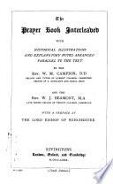 The Prayer book interleaved with historical illustrations and explanatory notes arranged parallel to the text, by W.M. Campion and W.J. Beamont