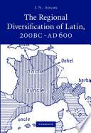 The Regional Diversification of Latin 200 BC - AD 600