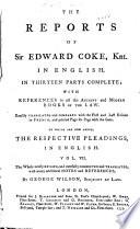 The Reports of Sir Edward Coke, Knt. [1572-1617]