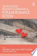 The Routledge Research Companion to Popular Romance Fiction