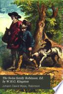 The Swiss family Robinson. Ed. by W.H.G. Kingston