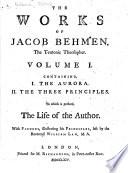 The Works of Jacob Behmen ...