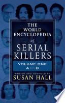 The World Encyclopedia of Serial Killers: Volume One, A–D
