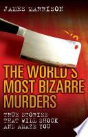 The World's Most Bizarre Murders