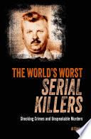 The World's Worst Serial Killers