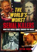 The World's Worst Serial Killers