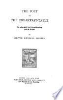 The Writings of Oliver Wendell Holmes: The poet at the break-fast table. 1895