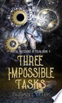 Three Impossible Tasks