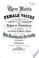 Three Motets for Female Voices. No. 1. Hear Us, Gracious Lord. Veni Domine. No. 2. Ye Sons of Israel. Laudate Pueri. No. 3. The Good Shepherd. Domenica Ii Post Pascha. With Organ Or Pianoforte ... The English Version by John Oxenford. Eng.&Lat