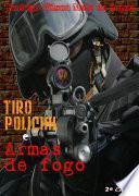 TIRO POLICIAL E ARMAS DE FOGO