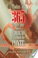 Todas as 365 Vezes que Aquele Coração se Jogou da Ponte
