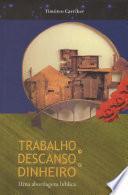 Trabalho, Descanso e Dinheiro