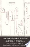 Transactions of the American Institute of Mining, Metallurgical and Petroleum Engineers