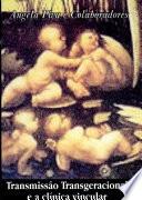 Transmissao Transgeracional E a Clinica