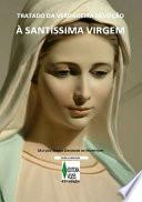Tratado Da Verdadeira DevoÇÃo A SantÍssima Virgem Maria