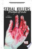 Trilogia do Mal - Serial Killers - Volume I Sombrio