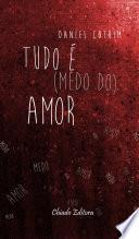 Tudo é (medo do) Amor