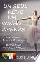 Um Sonho Apenas / Un Seul Rêve (Livre bilingue: Français - Portugais)