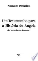 Um testemunho para a história de Angola