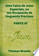 Uma Caixa De Joias Especiais, Ou Um Recipiente De Unguento Precioso – Parte Iii