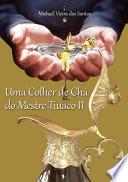 Uma Colher De Chá Do Mestre Tiuaco Ii