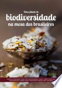 Uma pitada de biodiversidade na mesa dos brasileiros