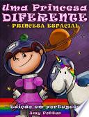 Uma Princesa Diferente - Princesa Espacial (Livro infantil ilustrado)