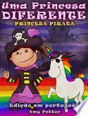 Uma Princesa Diferente - Princesa Pirata (Livro infantil ilustrado)