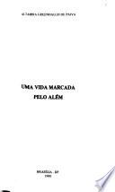 Uma vida marcada pelo alêm