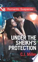 Under the Sheik's Protection (Mills & Boon Romantic Suspense)