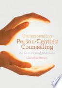 Understanding Person-Centred Counselling