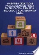 Unidades DidÁcticas Para EducaciÓn FÍsica en EducaciÓn Primaria. Segundo Ciclo, Segundo Nivel