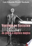 Vertentes do Fantástico: do gótico à álgebra mágica