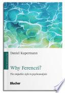 Why Ferenczi?