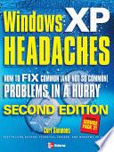 Windows XP Headaches: How to Fix Common (and Not So Common) Problems in a Hurry, Second Edition