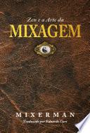 Zen e a Arte da MIXAGEM